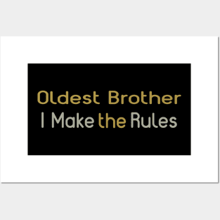 Oldest Brother, I Make The Rules. Posters and Art